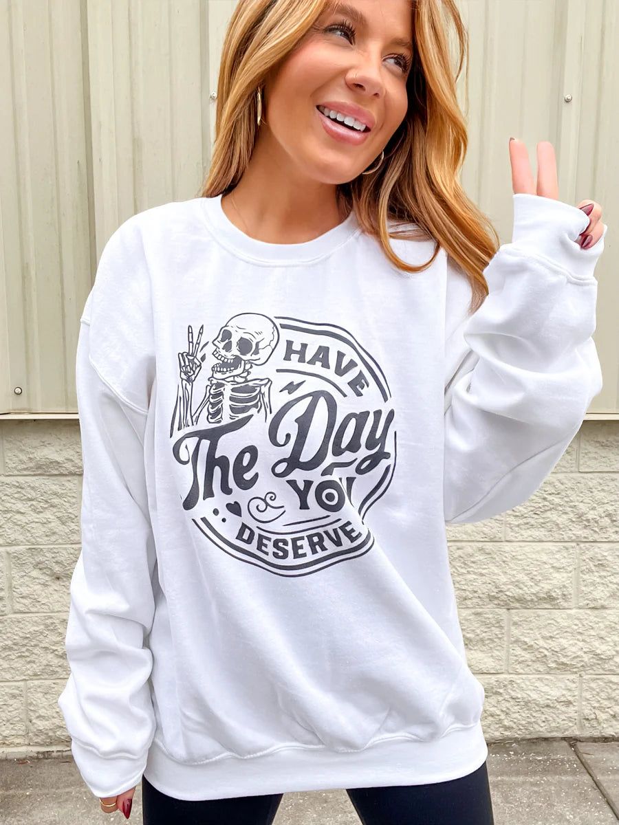 Skeleton Day You Deserve Graphic Pullover